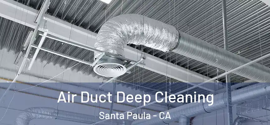 Air Duct Deep Cleaning Santa Paula - CA