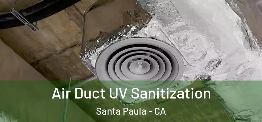  Air Duct UV Sanitization Santa Paula - CA