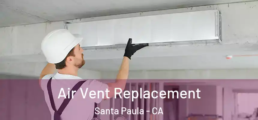  Air Vent Replacement Santa Paula - CA