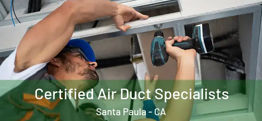  Certified Air Duct Specialists Santa Paula - CA