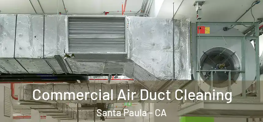 Commercial Air Duct Cleaning Santa Paula - CA