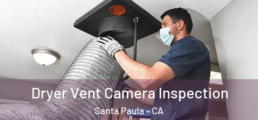  Dryer Vent Camera Inspection Santa Paula - CA