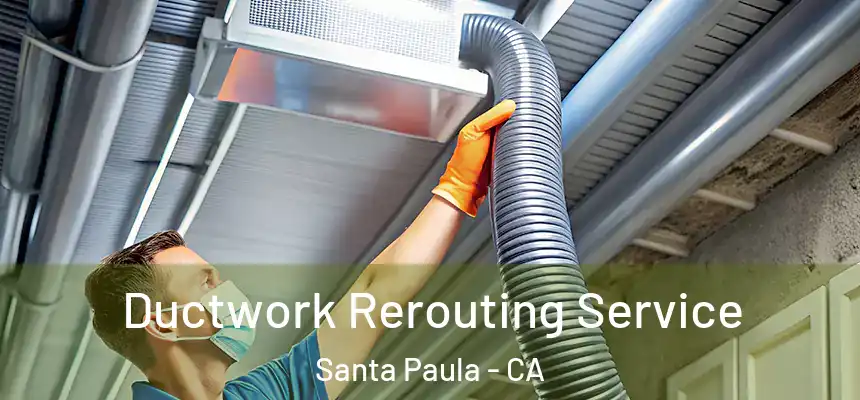  Ductwork Rerouting Service Santa Paula - CA