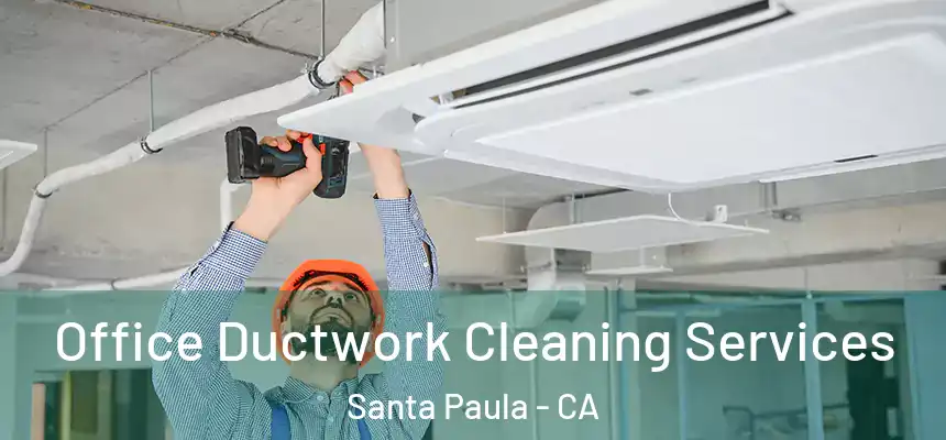  Office Ductwork Cleaning Services Santa Paula - CA