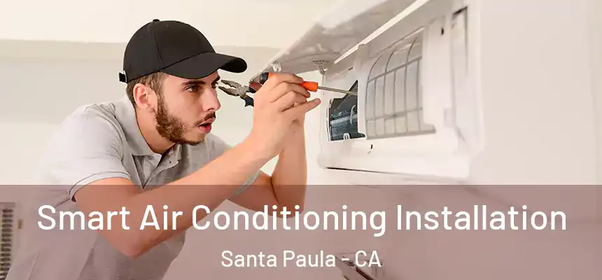  Smart Air Conditioning Installation Santa Paula - CA