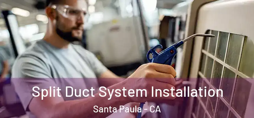 Split Duct System Installation Santa Paula - CA
