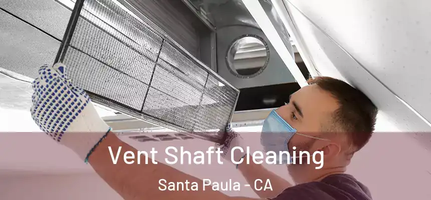  Vent Shaft Cleaning Santa Paula - CA